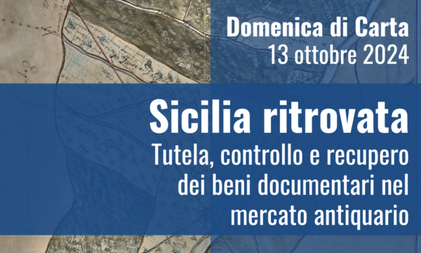 Domenica di Carta 2024: all’Archivio di Stato di Palermo si parlerà di “Sicilia ritrovata. Tutela, controllo e recupero dei beni documentari nel mercato antiquario”